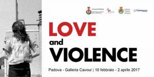 Love and Violence mostra Padova 2017